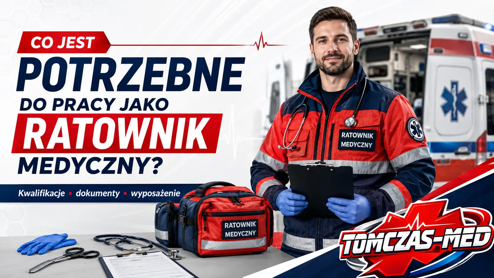 Co jest potrzebne do pracy jako ratownik medyczny Kwalifikacje, dokumenty i wyposażenie